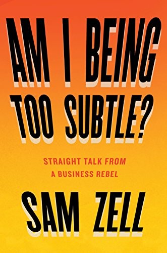 Am I Being Too Subtle? by Sam Zell