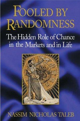 Fooled by Randomness by Nassim Nicholas Taleb